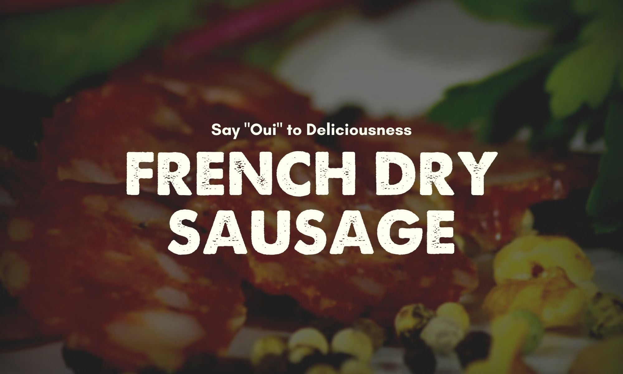 French-style Dry Sausage or Saucisson Sec Recipe