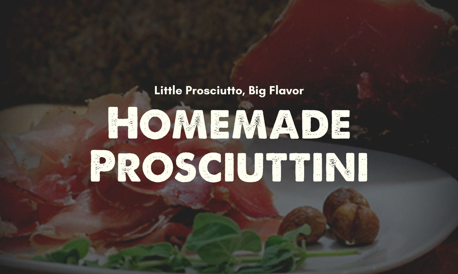 Homemade Prosciuttini Recipe with UMAi Dry