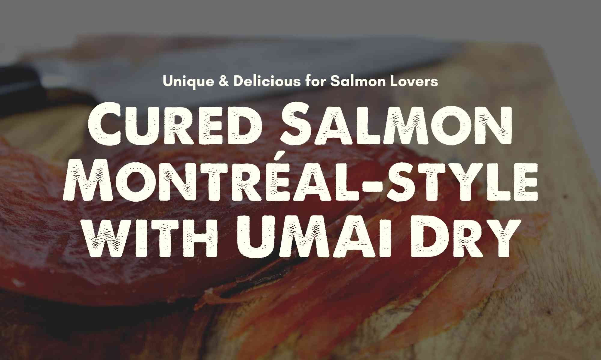 Montreal-style “Cold Smoked” Salmon Recipe