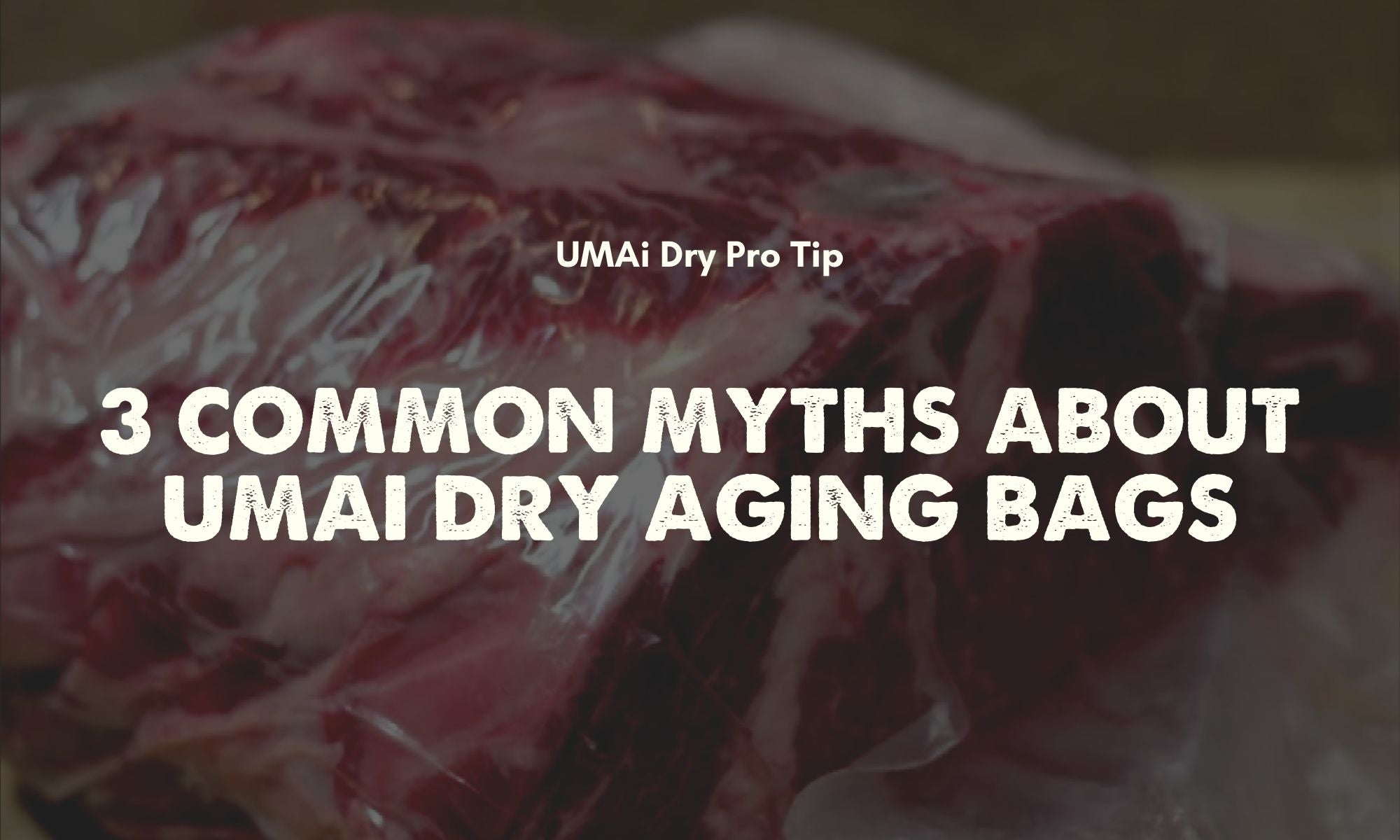 3 Common Myths About UMAi Dry Aging Bags