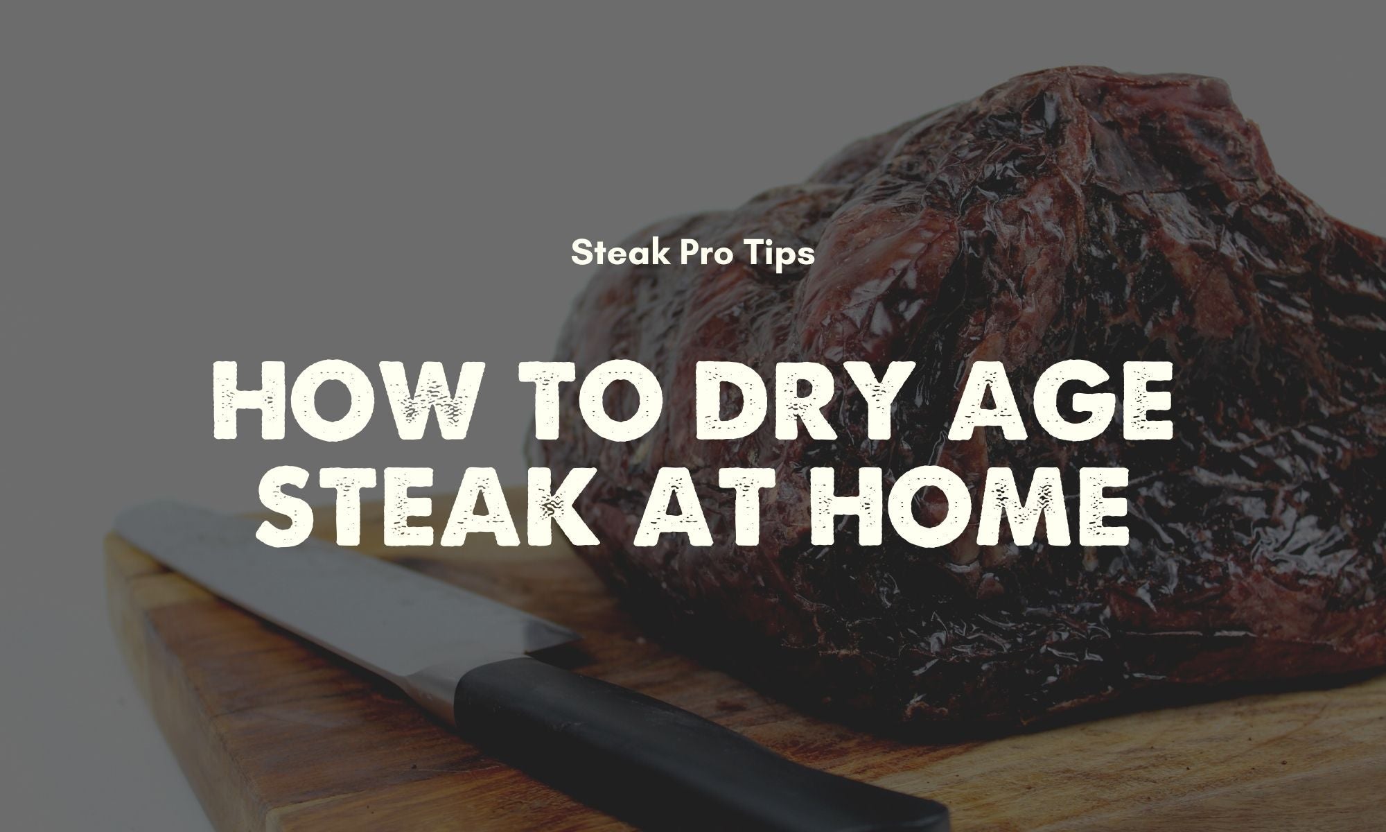 How to Dry Age Steak at Home