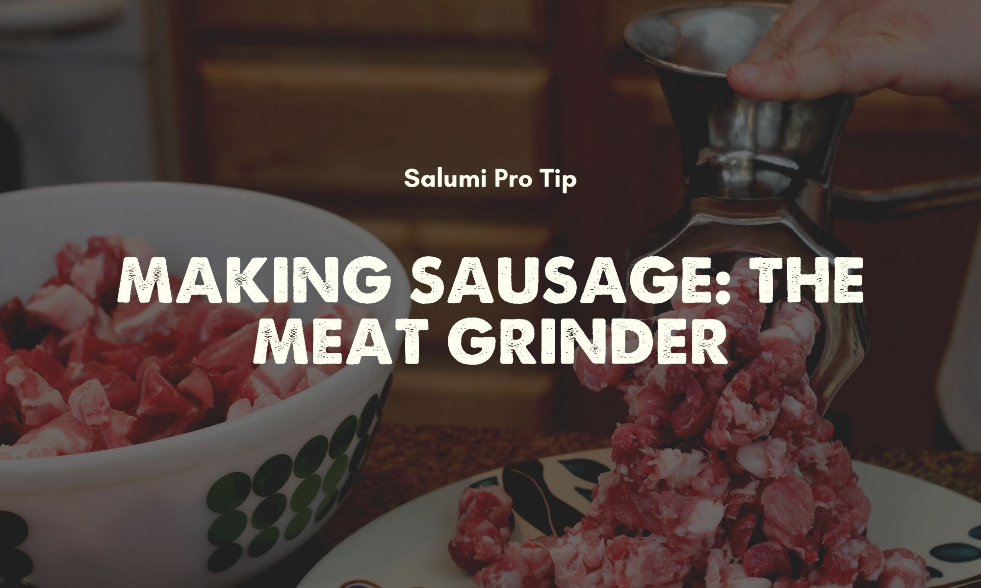Making Sausage: The Meat Grinder